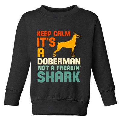 Doberman Dog Keep Calm ItS A Doberman Not A Shark Toddler Sweatshirt