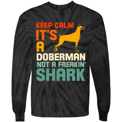 Doberman Dog Keep Calm ItS A Doberman Not A Shark Tie-Dye Long Sleeve Shirt