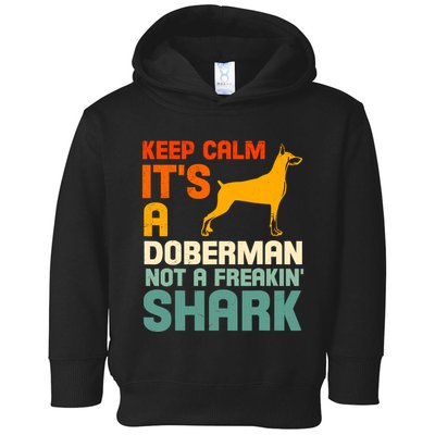 Doberman Dog Keep Calm ItS A Doberman Not A Shark Toddler Hoodie