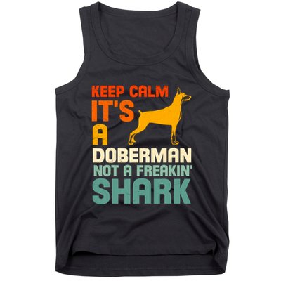 Doberman Dog Keep Calm ItS A Doberman Not A Shark Tank Top