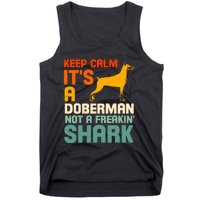 Doberman Dog Keep Calm ItS A Doberman Not A Shark Tank Top