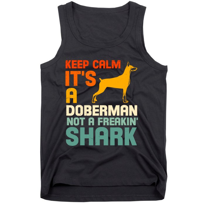 Doberman Dog Keep Calm ItS A Doberman Not A Shark Tank Top