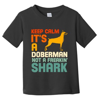 Doberman Dog Keep Calm ItS A Doberman Not A Shark Toddler T-Shirt