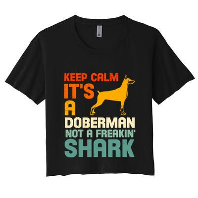 Doberman Dog Keep Calm ItS A Doberman Not A Shark Crop Top