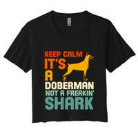 Doberman Dog Keep Calm ItS A Doberman Not A Shark Crop Top
