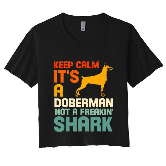 Doberman Dog Keep Calm ItS A Doberman Not A Shark Crop Top
