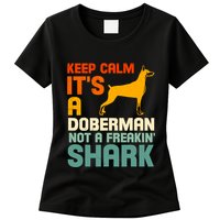 Doberman Dog Keep Calm ItS A Doberman Not A Shark Womens T-Shirt