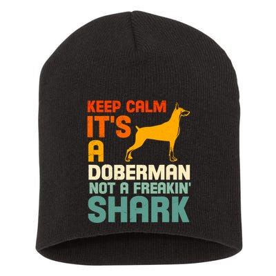 Doberman Dog Keep Calm ItS A Doberman Not A Shark Short Acrylic Beanie