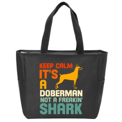 Doberman Dog Keep Calm ItS A Doberman Not A Shark Zip Tote Bag