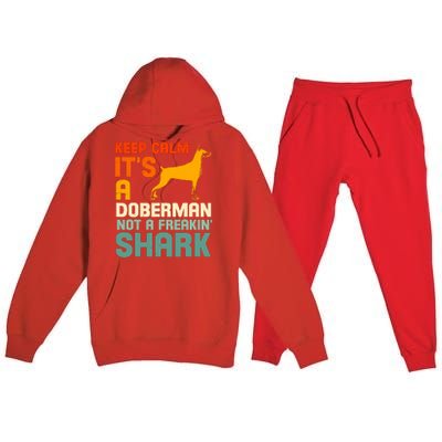 Doberman Dog Keep Calm ItS A Doberman Not A Shark Premium Hooded Sweatsuit Set