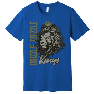 Drizzle Drizzle Kings We Up Soft Guy Era Premium T-Shirt