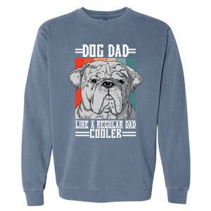 Dog Dad Like A Regular Dad Cooler Great Gift Garment-Dyed Sweatshirt