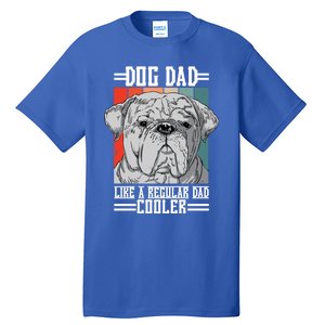 Dog Dad Like A Regular Dad Cooler Great Gift Tall T-Shirt