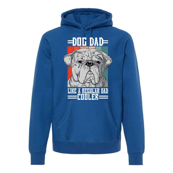 Dog Dad Like A Regular Dad Cooler Great Gift Premium Hoodie