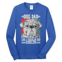 Dog Dad Like A Regular Dad Cooler Great Gift Tall Long Sleeve T-Shirt