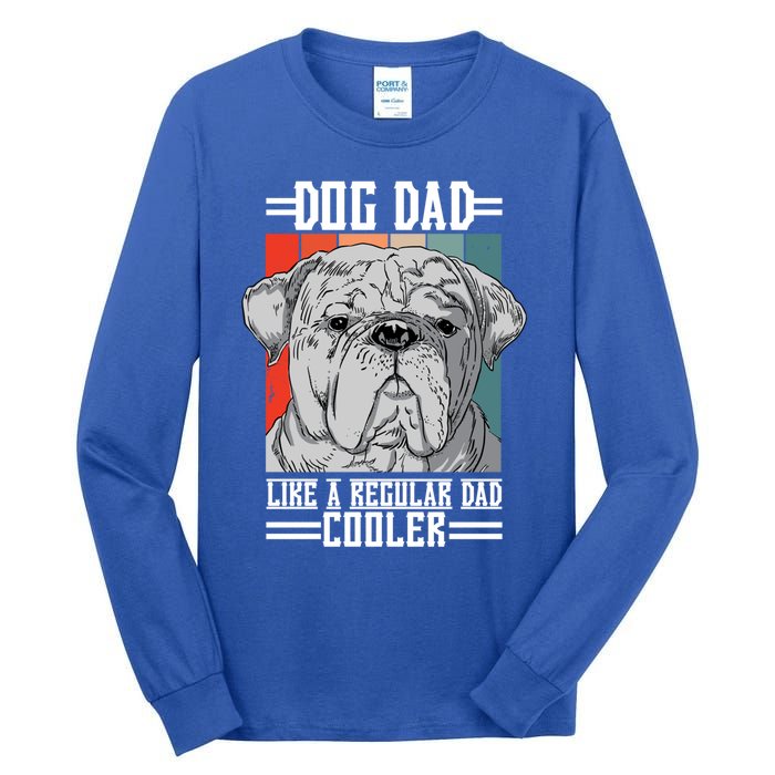 Dog Dad Like A Regular Dad Cooler Great Gift Tall Long Sleeve T-Shirt