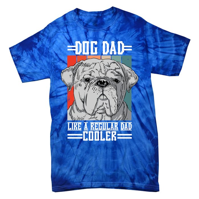 Dog Dad Like A Regular Dad Cooler Great Gift Tie-Dye T-Shirt