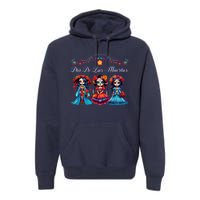 Dia De Los Muertos Three Catrinas Day Of The Dead Premium Hoodie