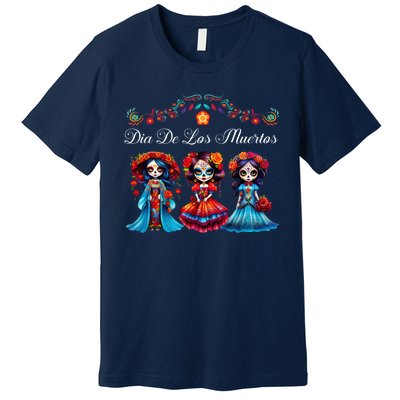 Dia De Los Muertos Three Catrinas Day Of The Dead Premium T-Shirt