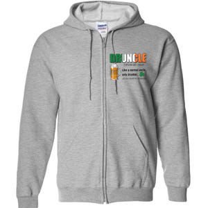 Druncle Definition Like A Normal Uncle Only Drunker St Patrick's Day Full Zip Hoodie