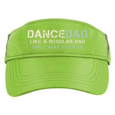 Dance Dad Like A Regular Dad Only Way Cooler Dancer Father Adult Drive Performance Visor