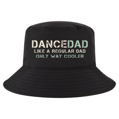 Dance Dad Like A Regular Dad Only Way Cooler Dancer Father Cool Comfort Performance Bucket Hat