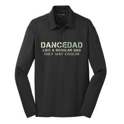 Dance Dad Like A Regular Dad Only Way Cooler Dancer Father Silk Touch Performance Long Sleeve Polo