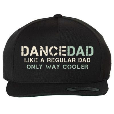 Dance Dad Like A Regular Dad Only Way Cooler Dancer Father Wool Snapback Cap