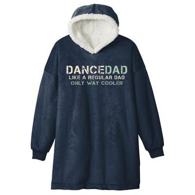 Dance Dad Like A Regular Dad Only Way Cooler Dancer Father Hooded Wearable Blanket