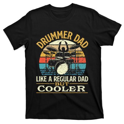 Drummer Dad Like A Regular Dad But Cooler Drums T-Shirt