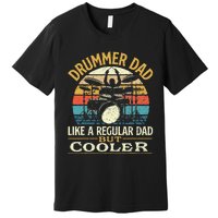 Drummer Dad Like A Regular Dad But Cooler Drums Premium T-Shirt