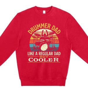 Drummer Dad Like A Regular Dad But Cooler Drums Premium Crewneck Sweatshirt