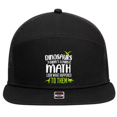 Dinosaurs DidnT Learn Math Look What Dinosaur Math Joke 7 Panel Mesh Trucker Snapback Hat