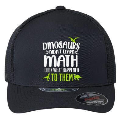 Dinosaurs DidnT Learn Math Look What Dinosaur Math Joke Flexfit Unipanel Trucker Cap