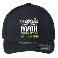 Dinosaurs DidnT Learn Math Look What Dinosaur Math Joke Flexfit Unipanel Trucker Cap