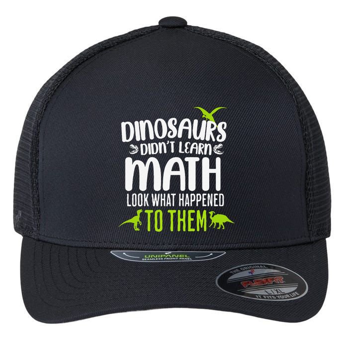 Dinosaurs DidnT Learn Math Look What Dinosaur Math Joke Flexfit Unipanel Trucker Cap