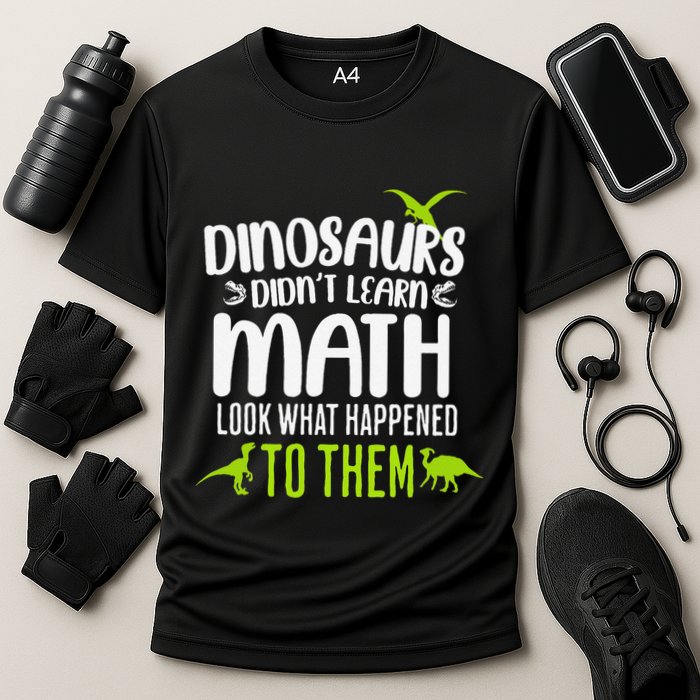 Dinosaurs DidnT Learn Math Look What Dinosaur Math Joke Performance Shirt