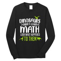 Dinosaurs DidnT Learn Math Look What Dinosaur Math Joke Long Sleeve Shirt