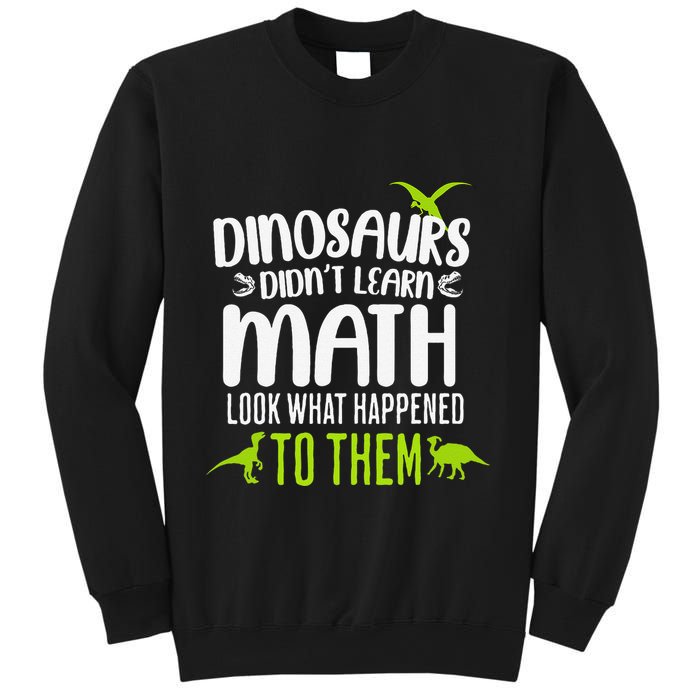 Dinosaurs DidnT Learn Math Look What Dinosaur Math Joke Sweatshirt