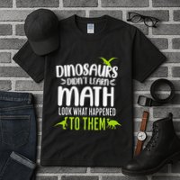 Dinosaurs DidnT Learn Math Look What Dinosaur Math Joke Tall T-Shirt