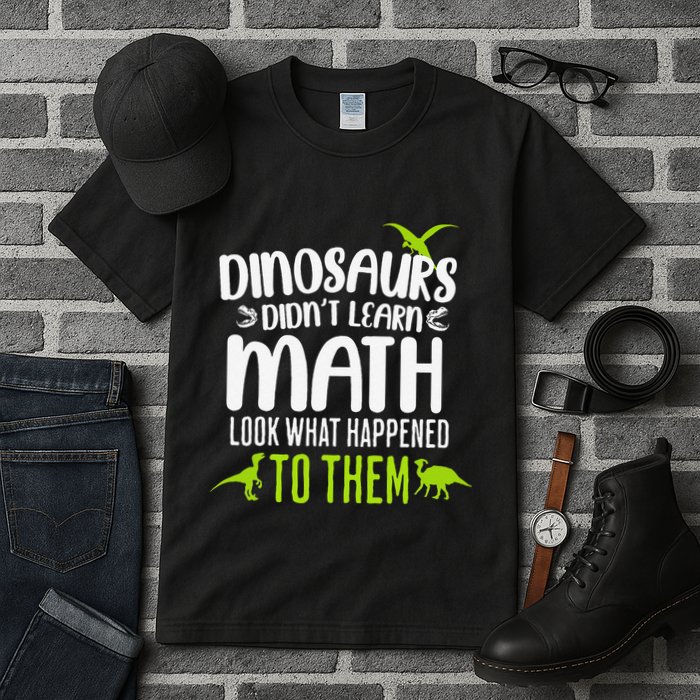 Dinosaurs DidnT Learn Math Look What Dinosaur Math Joke Tall T-Shirt