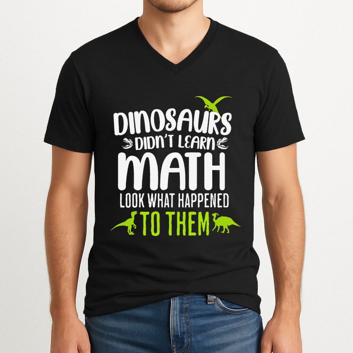 Dinosaurs DidnT Learn Math Look What Dinosaur Math Joke V-Neck T-Shirt