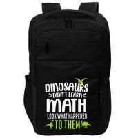 Dinosaurs DidnT Learn Math Look What Dinosaur Math Joke Impact Tech Backpack