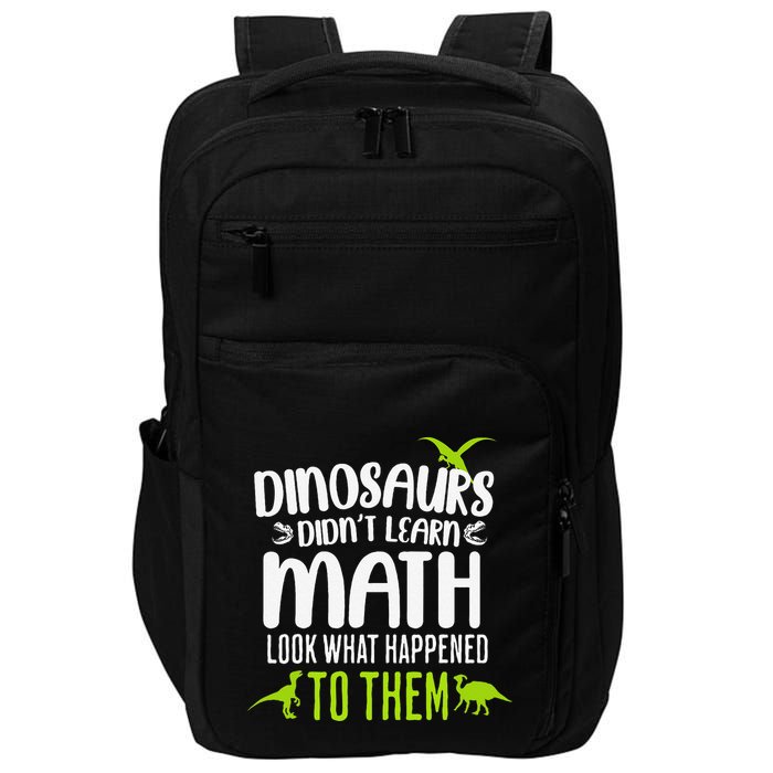 Dinosaurs DidnT Learn Math Look What Dinosaur Math Joke Impact Tech Backpack
