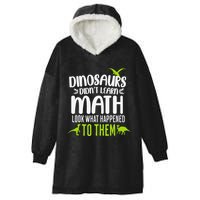 Dinosaurs DidnT Learn Math Look What Dinosaur Math Joke Hooded Wearable Blanket