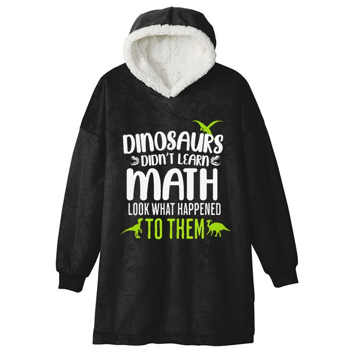 Dinosaurs DidnT Learn Math Look What Dinosaur Math Joke Hooded Wearable Blanket