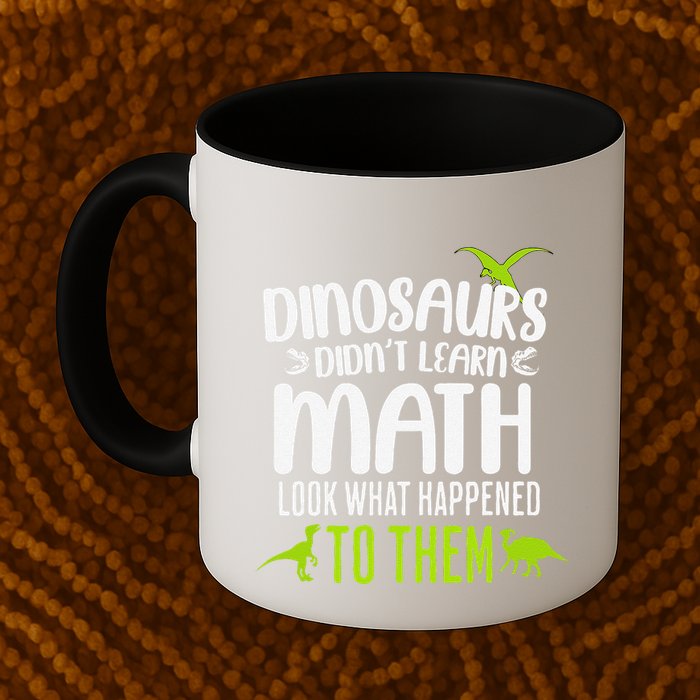Dinosaurs DidnT Learn Math Look What Dinosaur Math Joke Mug