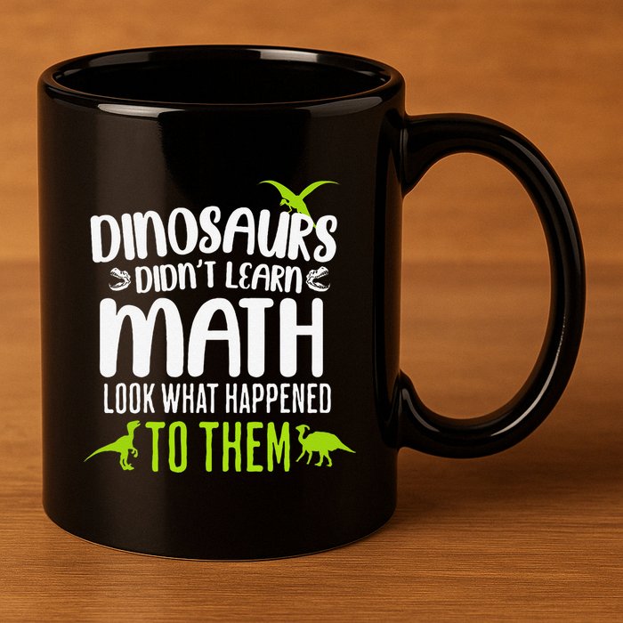 Dinosaurs DidnT Learn Math Look What Dinosaur Math Joke 11oz C Handle Ceramic Mug