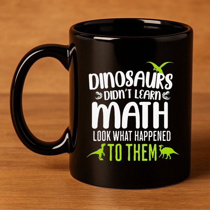 Dinosaurs DidnT Learn Math Look What Dinosaur Math Joke 11oz C Handle Ceramic Mug