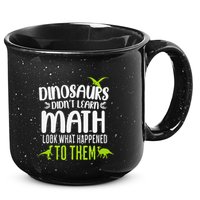 Dinosaurs DidnT Learn Math Look What Dinosaur Math Joke 15oz Campfire Ceramic Mug
